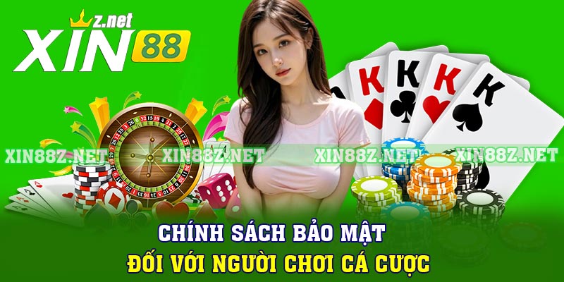 Chính sách bảo mật đối với người chơi cá cược