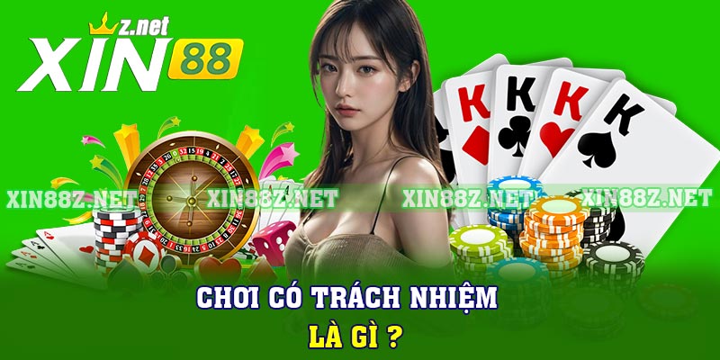 Chơi có trách nhiệm là gì ?