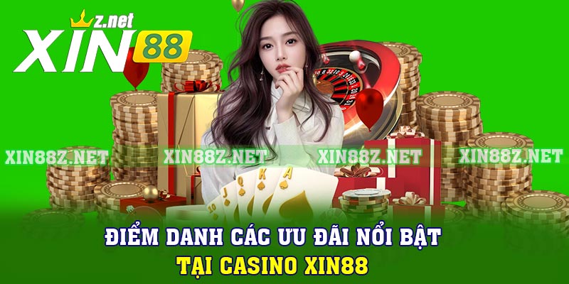 Điểm danh các ưu đãi nổi bật tại casino XIN88