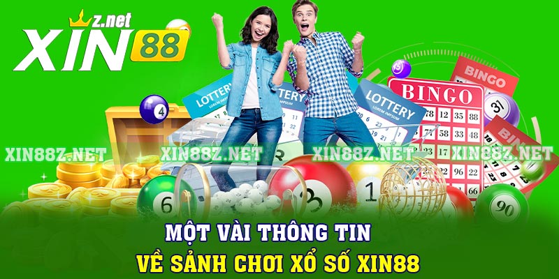 Một vài thông tin về sảnh chơi xổ số XIN88