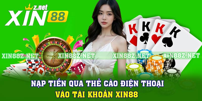 Nạp tiền qua thẻ cào điện thoại vào tài khoản XIN88